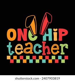 One Hip Teacher, Easter Day T-shirt Design Vector Graphics. Easter typography t shirt apparel, spring holiday. Easter Funny Quotes t-shirt for kid’s men, women. Poster, and gift.