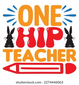 One Hip Teacher T-Shirt Design Vector File