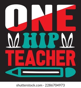 One Hip Teacher T-shirt Design Vector File