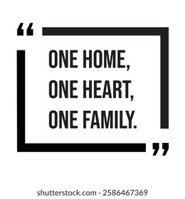 One home, one heart, one family, family rules, inspirational design quote, motivational quotes, typography illustration lettering quotes