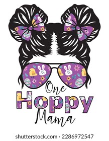 One Hoppy Mama, Messy Bun Easter Shirt, Easter Mom, Happy Easter, Shirt Print Template Svg svg