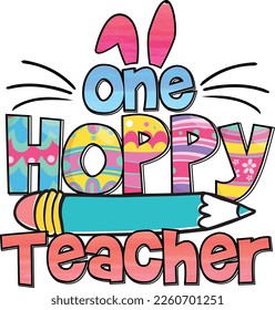 One Hoppy Teacher Easter Sublimation T-shirt Design