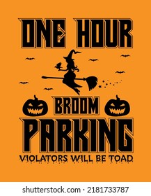 One Hour Broom Parking Violators will be toad, Typography vector Halloween quote you can use tshirt print, poster, mug and more