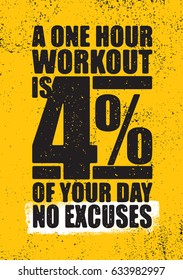 A One Hour Workout Is 4 Percent Of Your Day. No Excuses. Inspiring Workout and Fitness Gym Motivation Quote Illustration Rough Poster Concept. 