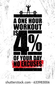 A One Hour Workout Is 4 Percent Of Your Day. No Excuses. Inspiring Workout and Fitness Gym Motivation Quote Illustration Rough Poster Concept. 