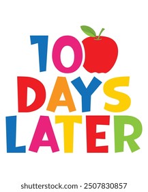 One Hundred Days Later 100th Day Of School Teacher T-Shirt