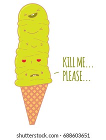 One of a ice cream scoops asking for killing it. Others are feeling happy.