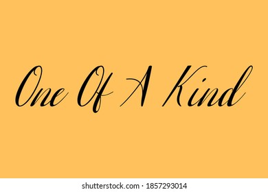 One Of A Kind Calligraphy Black Color Text On Yellow Background