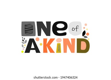 One of a kind, inspiring phrase, vector art Colourful letters. Confidence building words, phrase for personal growth. t-shirts, posters, self help affirmation inspiring motivating typography.