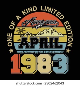 one of a kind limited edition awesome since April 1983 shirt Retro Vintage Awesome Since April 1983 Shirt, vector Print Template