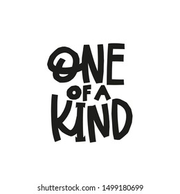 One of a kind paper cutout quote lettering. Calligraphy inspiration graphic design typography element. Hand written postcard. Cute simple black vector sign letters geometric rough style print