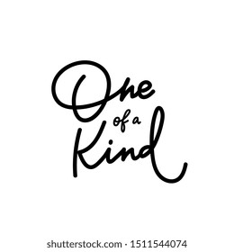 One of a kind quote lettering. Calligraphy inspiration graphic design typography element. Hand written postcard. Cute simple black vector sign letters geometric rough style print