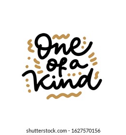 One Of A Kind Quote Lettering. Calligraphy Inspiration Graphic Design Typography Element. Hand Written Postcard.