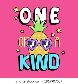 ONE OF A KIND TYPOGRAPHY, VECTOR OF A PINEAPPLE WITH SUNGLASSES AND TEXT, SLOGAN PRINT VECTOR