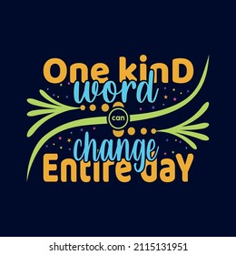 One kind word can change entire day typography design vector.