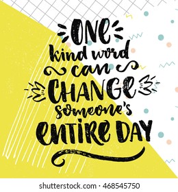 One kind word can change someone's entire day. Inspirational saying about love and kindness. Vector positive quote on colorful background with squared paper texture