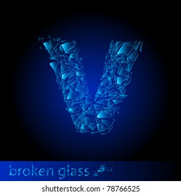 One letter of broken glass - V. Illustration on black background