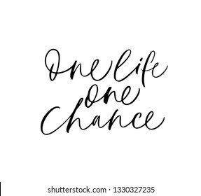 One life one chance hand drawn lettering. Lyrics quote ink brush calligraphy. Risk  motivation. Black paint dry brushstroke phrase. Life loving wisdom saying. T-shirt, greeting card isolated clipart.