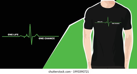 One  life one chance print design in t shirt