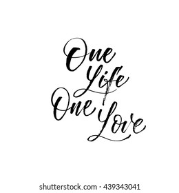 One life, one love card. Hand drawn inspirational quote. Ink illustration. Modern brush calligraphy. Isolated on white background. 