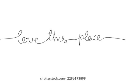 One line continuous black word love this place. Minimalist love this place concept. Vector illustration