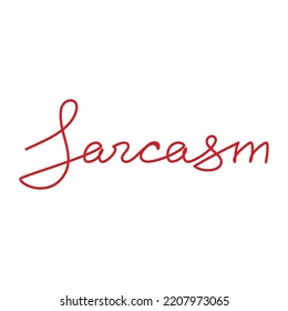 One Line Continuous Text Vector. Handwritten Word Sarcasm Isolated On White. Modern Calligraphy Slogan, Design Element For Print, Banner, Wall Art Poster, Card, Brochure.