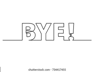 one line drawing of phrase - bye