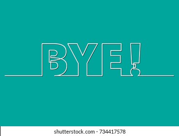 one line drawing of phrase - bye