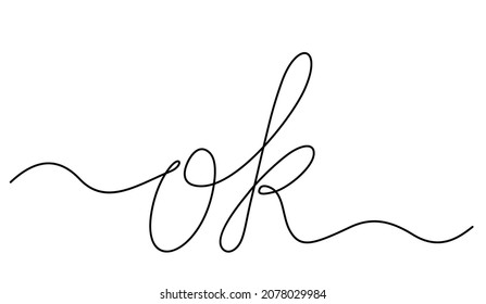 One line drawing of phrase - Ok. Positive decision, Calligraphy lettering handwriting graphics vector minimalist linear illustration made of single line. Ok motivational quote.