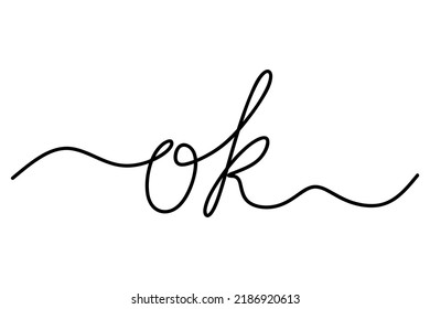 One Line Drawing Of Phrase - Ok. Positive Decision, Calligraphy Lettering Handwriting Graphics Vector Minimalist Linear Style. Vector Eps10