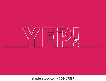 one line drawing of phrase - yep