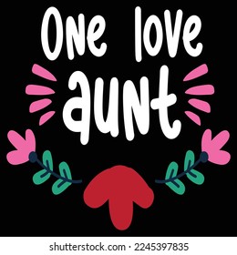 One love aunt  Happy Valentine day shirt print template, Valentine Typography design for girls, boys, women, love vibes, valentine gift, lover
