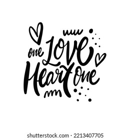 one Love heart one. Hand drawn black color lettering phrase. Motivational text vector art.