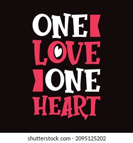 One love one heart - Valentine slogan T-shirt Design for Print.