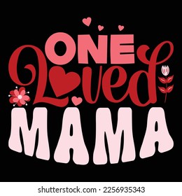 One Love Mama, Happy valentine shirt print template, 14 February typography design