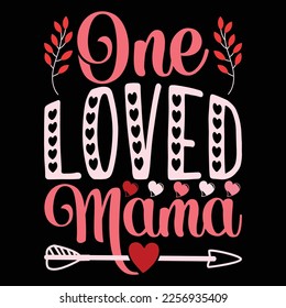 One Love Mama, Happy valentine shirt print template, 14 February typography design