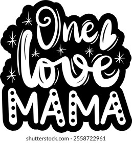 one love mama valentines day black vector graphic design and cut file