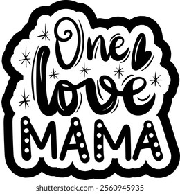 one love mama valentines day black vector graphic design and cut file