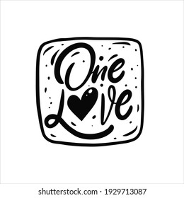 One love phrase. Hand drawn black color text lettering. Vector illustration isolated.