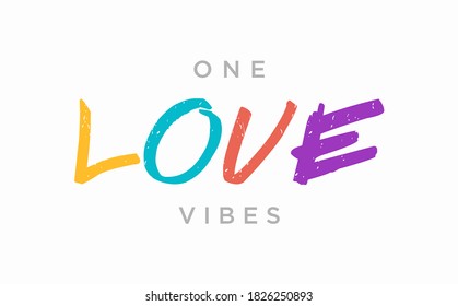 One LOVE Vibes. Tee print with slogan. Typography for t shirt, hoodie or sweatshirt. 