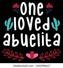 One loved abuelita  Happy Valentine day shirt print template, Valentine Typography design for girls, boys, women, love vibes, valentine gift, lover