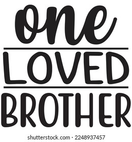 one loved brother t shirt design