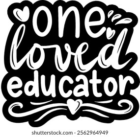 one loved educator valentines day black vector graphic design and cut file