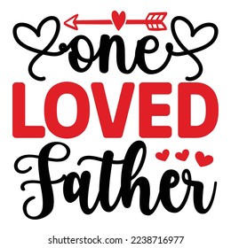 One Loved Father   T shirt design Vector File