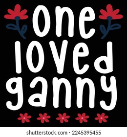 One loved ganny  Happy Valentine day shirt print template, Valentine Typography design for girls, boys, women, love vibes, valentine gift, lover