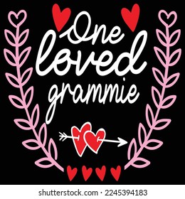 One loved grammie  Happy Valentine day shirt print template, Valentine Typography design for girls, boys, women, love vibes, valentine gift, lover