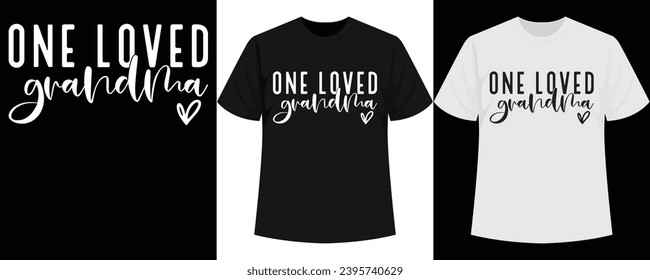 One Loved Grandma T-Shirt Design, One Loved Grandma t shirt Vector Design, Mother's Day T Shirt Bestseller, Mother's Day Shirt Bestseller