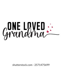 One Loved Grandma Typography T-Shirt Design Vector, Valentine gift, Valetines Day Typography Shirt, Valentine’s Day Digital Design, Happy valentines day
