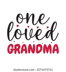 One Loved Grandma Typography T-Shirt Design Vector, Valentine gift, Valetines Day Typography Shirt, Valentine’s Day Digital Design, Happy valentines day
