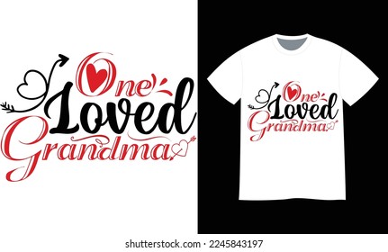One loved grandma Valentine graphic t-shirt design vector. Calligraphy happy valentine`s day. Hand drawn for Lovely greetings card, invitations. Good for t-shirt, mug, scrap, gift, printing press baby